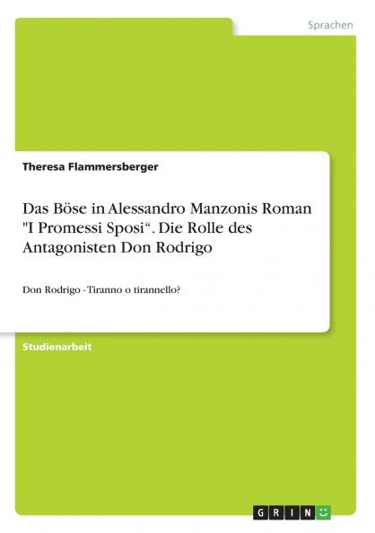 Das Böse in Alessandro Manzonis Roman I Promessi Sposi. Die Rolle des Antagonisten Don Rodrigo