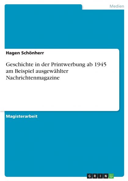 Geschichte in der Printwerbung ab 1945 am Beispiel ausgewählter Nachrichtenmagazine