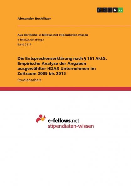 Die Entsprechenserklärung nach § 161 AktG. Empirische Analyse der Angaben ausgewählter HDAX Unternehmen im Zeitraum 2009 bis 2015