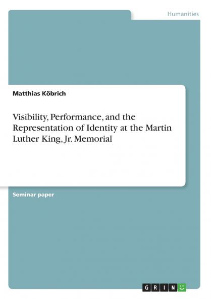 Visibility Performance and the Representation of Identity at the Martin Luther King Jr. Memorial