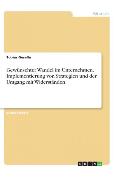 Gewünschter Wandel im Unternehmen. Implementierung von Strategien und der Umgang mit Widerständen