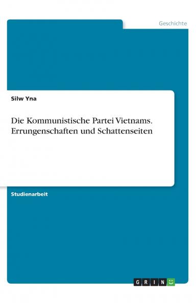 Die Kommunistische Partei Vietnams. Errungenschaften und Schattenseiten