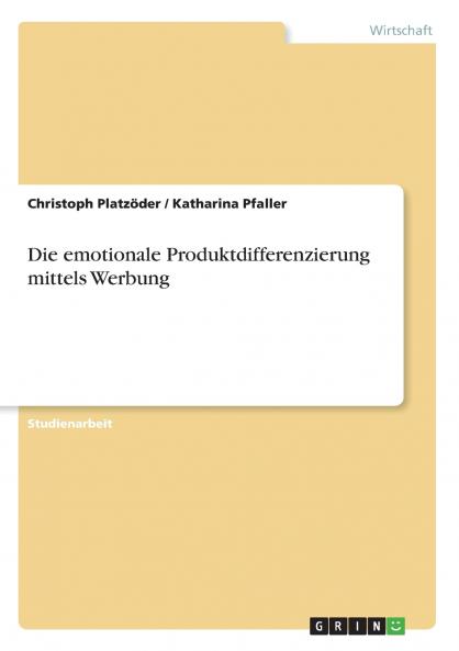 Die emotionale Produktdifferenzierung mittels Werbung