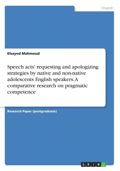 Speech acts' requesting and apologizing strategies by native and non-native adolescents English speakers. A comparative research on pragmatic competence