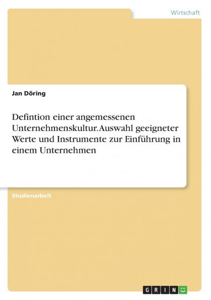 Defintion einer angemessenen Unternehmenskultur. Auswahl geeigneter Werte und Instrumente zur Einführung in einem Unternehmen