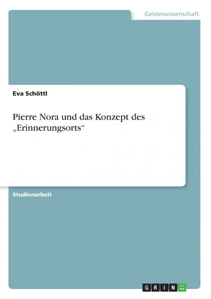 Pierre Nora und das Konzept des „Erinnerungsorts