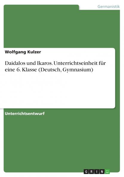Daidalos und Ikaros. Unterrichtseinheit für eine 6. Klasse (Deutsch Gymnasium)