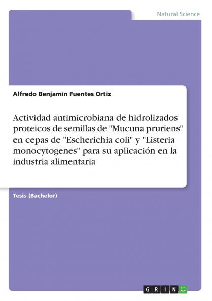Actividad antimicrobiana de hidrolizados proteicos de semillas de Mucuna pruriens en cepas de Escherichia coli y Listeria monocytogenes para su aplicación en la industria alimentaria