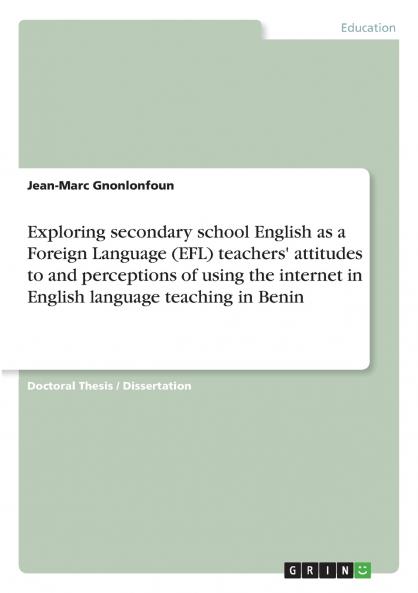 Exploring secondary school English as a Foreign Language (EFL) teachers' attitudes to and perceptions of using the internet in English language teaching in Benin