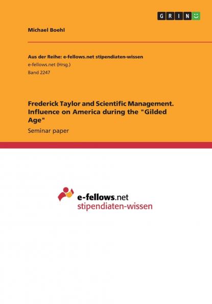 Frederick Taylor and Scientific Management. Influence on America during the Gilded Age