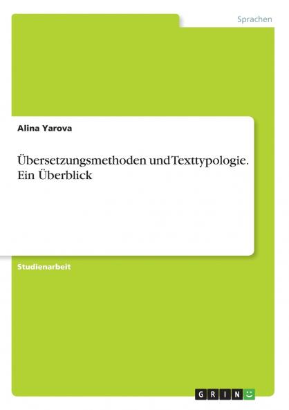 Übersetzungsmethoden und Texttypologie. Ein Überblick