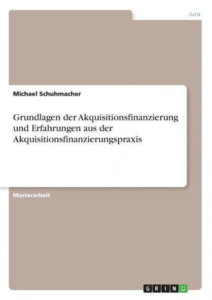 Grundlagen der Akquisitionsfinanzierung und Erfahrungen aus der Akquisitionsfinanzierungspraxis