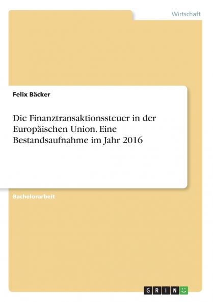 Die Finanztransaktionssteuer in der Europäischen Union. Eine Bestandsaufnahme im Jahr 2016