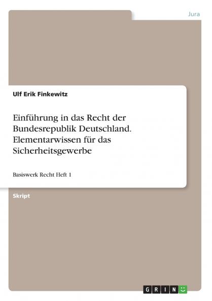 Einführung in das Recht der Bundesrepublik Deutschland. Elementarwissen für das Sicherheitsgewerbe