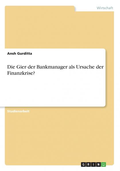Die Gier der Bankmanager als Ursache der Finanzkrise?