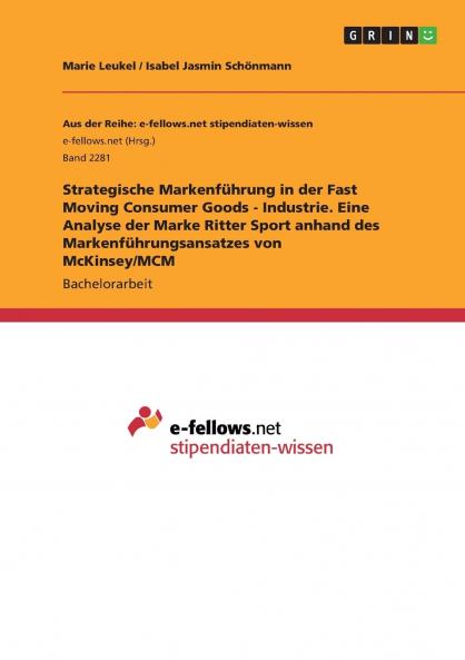 Strategische Markenführung in der Fast Moving Consumer Goods - Industrie. Eine Analyse der Marke Ritter Sport anhand des Markenführungsansatzes von McKinsey/MCM