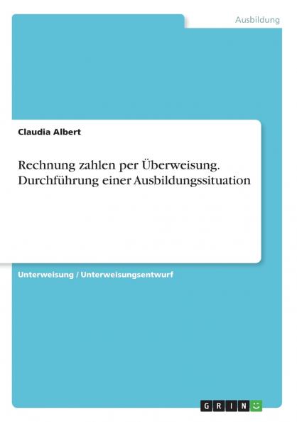 Rechnung zahlen per Überweisung. Durchführung einer Ausbildungssituation
