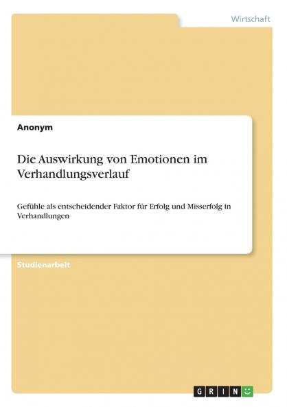 Die Auswirkung von Emotionen im Verhandlungsverlauf