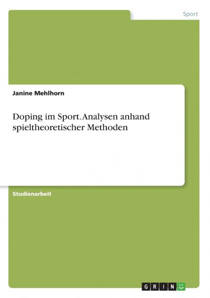 Doping im Sport. Analysen anhand spieltheoretischer Methoden