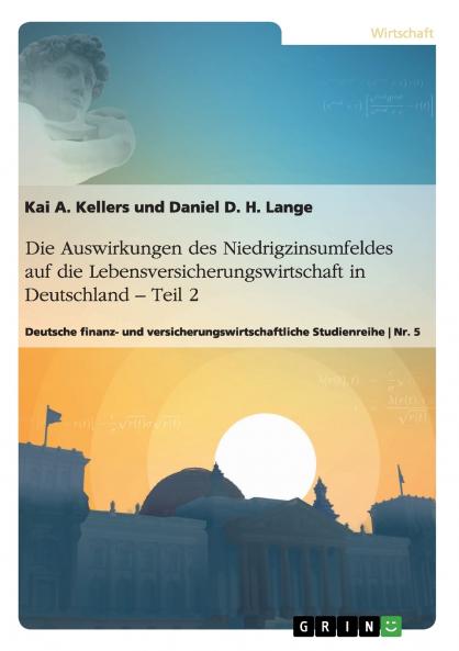 Die Auswirkungen des Niedrigzinsumfeldes auf die Lebensversicherungswirtschaft in  Deutschland. Teil 2