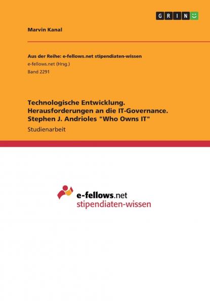 Technologische Entwicklung. Herausforderungen an die IT-Governance. Stephen J. Andrioles Who Owns IT