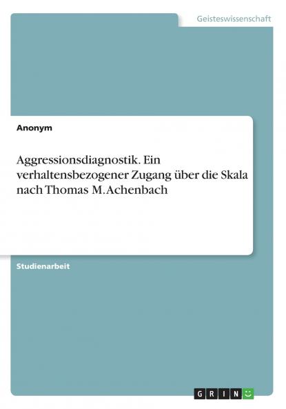 Aggressionsdiagnostik. Ein verhaltensbezogener Zugang über die Skala nach Thomas M. Achenbach