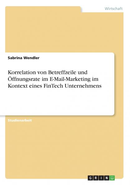 Korrelation von Betreffzeile und Öffnungsrate im E-Mail-Marketing im Kontext eines FinTech Unternehmens