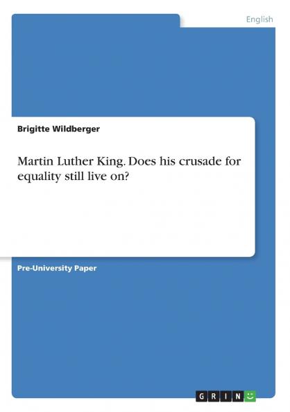 Martin Luther King. Does his crusade for equality still live on?