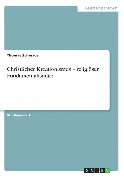 Christlicher Kreationismus - religiöser Fundamentalismus?