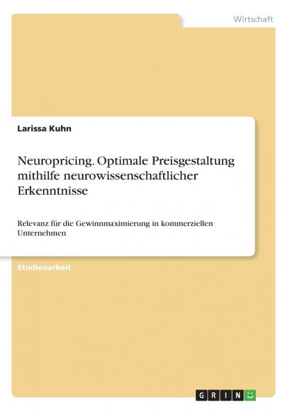Neuropricing. Optimale Preisgestaltung mithilfe neurowissenschaftlicher Erkenntnisse