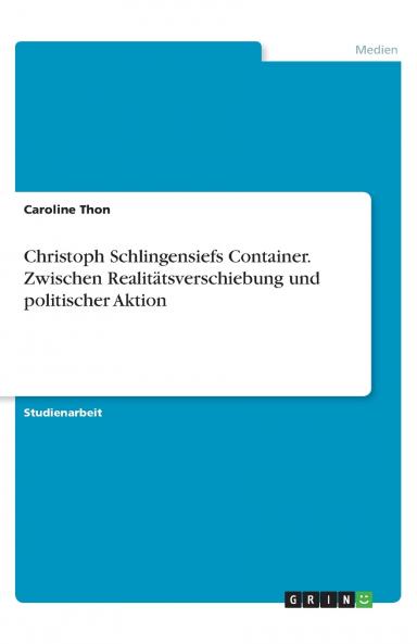 Christoph Schlingensiefs Container. Zwischen Realit��tsverschiebung und politischer Aktion