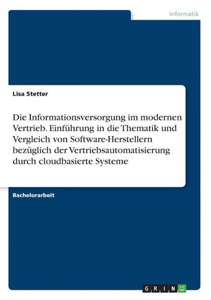 Die Informationsversorgung im modernen Vertrieb. Einführung in die Thematik und Vergleich von Software-Herstellern bezüglich der Vertriebsautomatisierung durch cloudbasierte Systeme