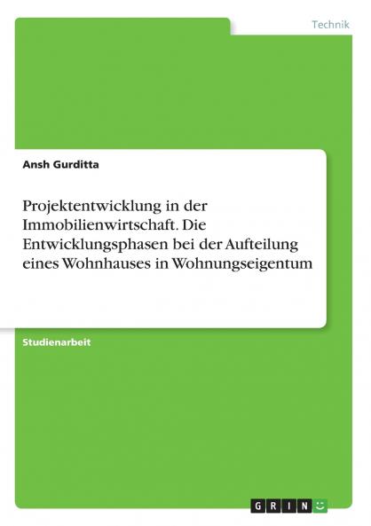 Projektentwicklung in der Immobilienwirtschaft. Die Entwicklungsphasen bei der Aufteilung eines Wohnhauses in Wohnungseigentum
