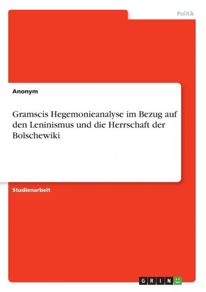 Gramscis Hegemonieanalyse im Bezug auf den Leninismus und die Herrschaft der Bolschewiki