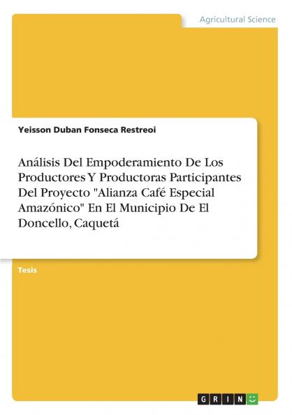 Análisis Del Empoderamiento De Los Productores Y Productoras Participantes Del Proyecto Alianza Café Especial Amazónico En El Municipio De El Doncello Caquetá