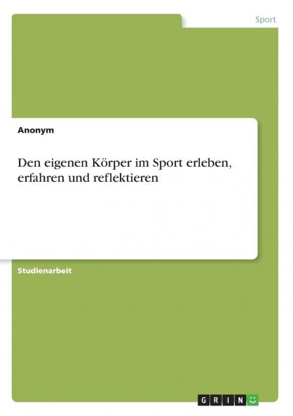Den eigenen Körper im Sport erleben erfahren und reflektieren