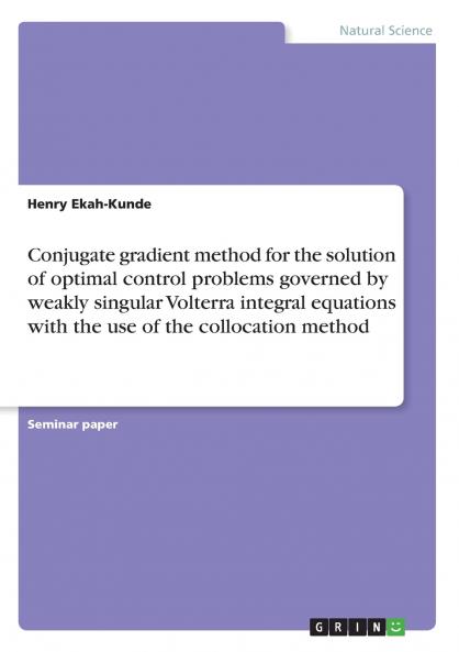 Conjugate gradient method for the solution of optimal control problems governed by weakly singular Volterra integral equations with the use of the collocation method