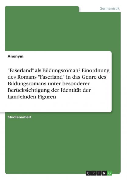 Faserland als Bildungsroman? Einordnung des Romans Faserland in das Genre des  Bildungsromans unter besonderer Berücksichtigung der Identität der handelnden Figuren