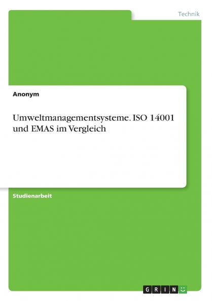 Umweltmanagementsysteme. ISO 14001 und EMAS im Vergleich