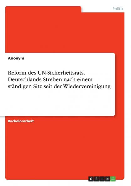 Reform des UN-Sicherheitsrats. Deutschlands Streben nach einem ständigen Sitz seit der Wiedervereinigung