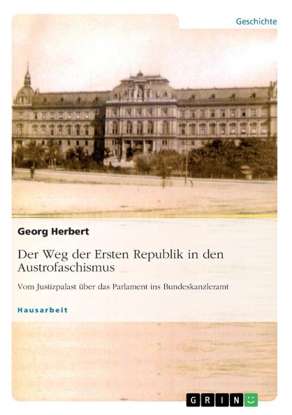 Der Weg der Ersten Republik in den Austrofaschismus. Vom Justizpalast über das Parlament ins Bundeskanzleramt