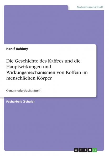Die Geschichte des Kaffees und die Hauptwirkungen und Wirkungsmechanismen von Koffein im menschlichen Körper