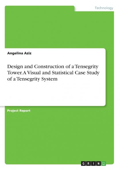 Design and Construction of a Tensegrity Tower. A Visual and Statistical Case Study of a Tensegrity System