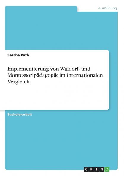 Implementierung von Waldorf- und Montessoripädagogik im internationalen Vergleich