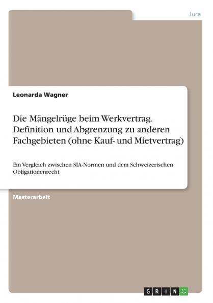 Die Mängelrüge beim Werkvertrag. Definition und Abgrenzung zu anderen Fachgebieten (ohne Kauf- und Mietvertrag)