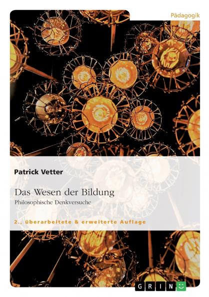 Das Wesen der Bildung. Philosophische Denkversuche