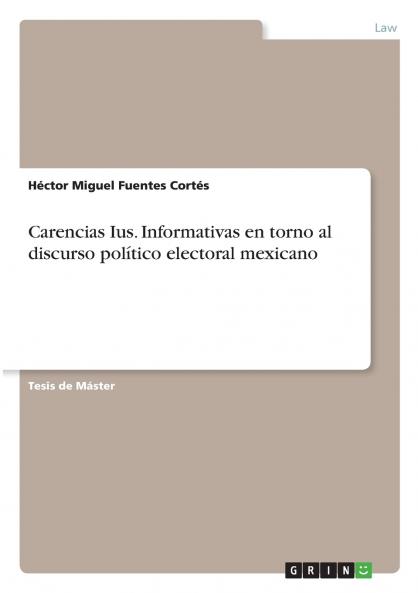 Carencias Ius. Informativas en torno al discurso político electoral mexicano