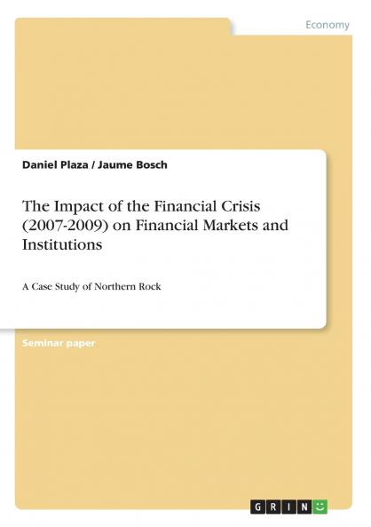 The Impact of the Financial Crisis (2007-2009) on Financial Markets and Institutions