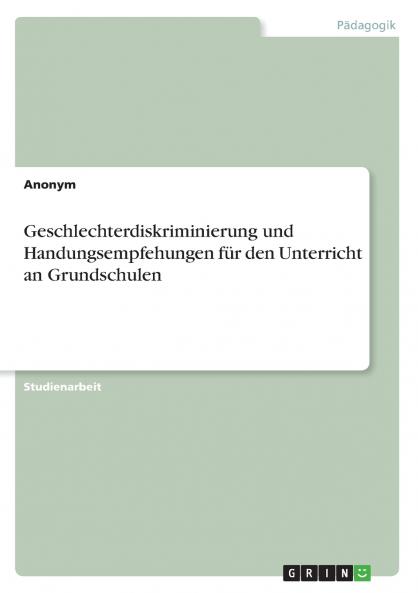Geschlechterdiskriminierung und Handungsempfehungen für den Unterricht an Grundschulen