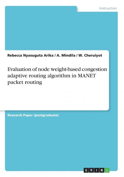 Evaluation of node weight-based congestion adaptive routing algorithm in MANET packet routing